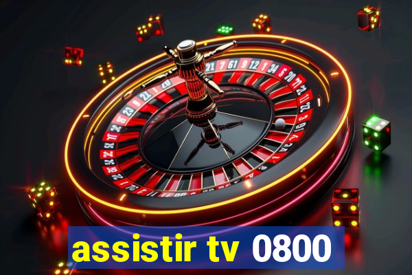 assistir tv 0800